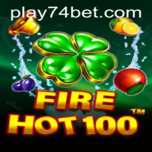 Discover the Thrills of FireHot100 and the Exciting World of 74bet