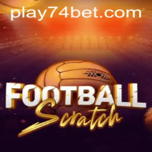 Exploring the Exciting World of FootballScratch with 74bet
