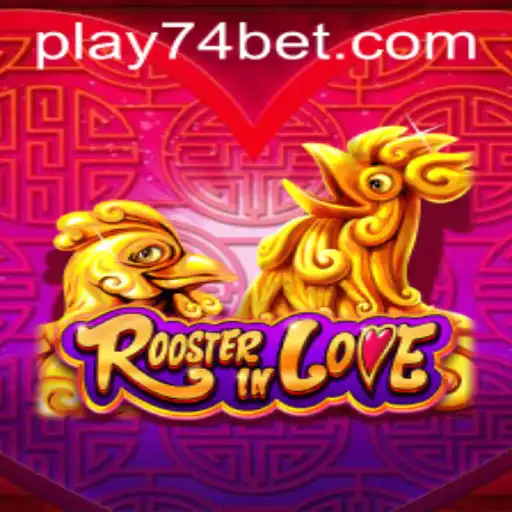 Discover the Enchanting World of RoosterInLove and the Excitement of 74bet